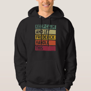 Keep Calm And Let Frederick Handle This Retro Quo Hoodie