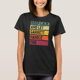 Keep Calm And Let Garrett Handle This  Retro Quote T-Shirt