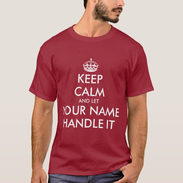 Keep calm and let handle it custom t shirts (Front)