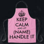 Keep calm and let handle it funny big pink kitchen apron<br><div class="desc">Keep calm and let (name) handle it funny pink BBQ apron for men and women. Vintage typography template with crown. Personalised kitchen cooking aprons in any colour. Trendy template with big letter typography design. Add your own name or humourous quote. Create your own one of a kind Birthday party gift...</div>