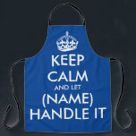 Keep calm and let handle it funny large blue BBQ Apron<br><div class="desc">Keep calm and let (name) handle it funny blue BBQ apron for men and women. Vintage typography template with crown. Personalised kitchen cooking aprons in any colour. Trendy template with big letter typography design. Add your own name or humourous quote. Create your own one of a kind Birthday party gift...</div>