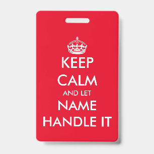 Keep calm and let handle it funny name badge ID badge