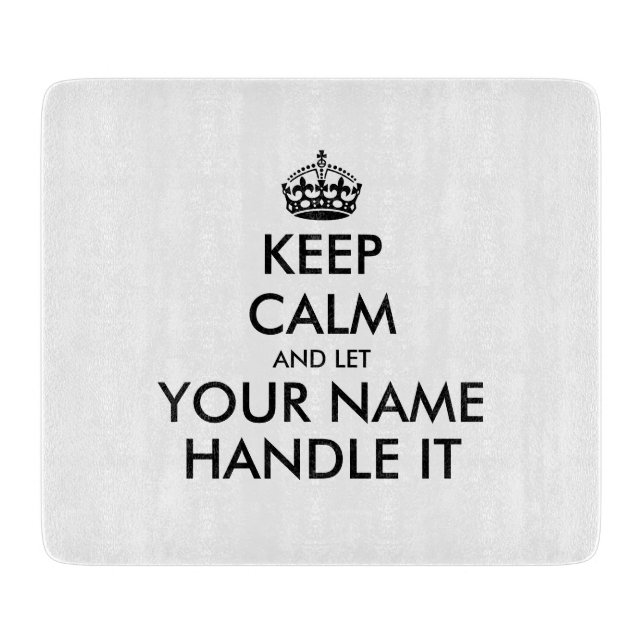 Keep calm and let handle it glass cutting board (Front)