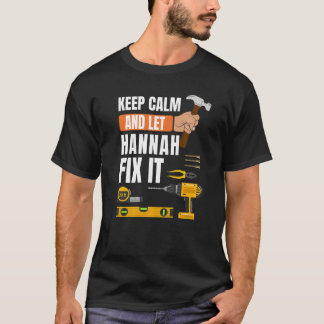 Keep Calm And Let Hannah Fix It Handyman Construct T-Shirt