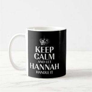 Keep Calm and Let Hannah Handle It Customised Nick Coffee Mug