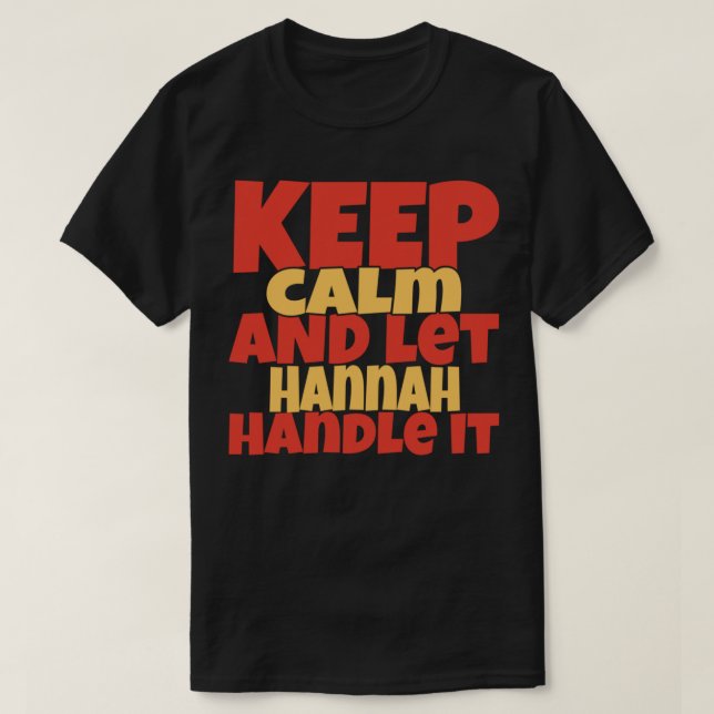 Keep Calm And Let Hannah Handle It Funny Hannah Na T-Shirt (Design Front)