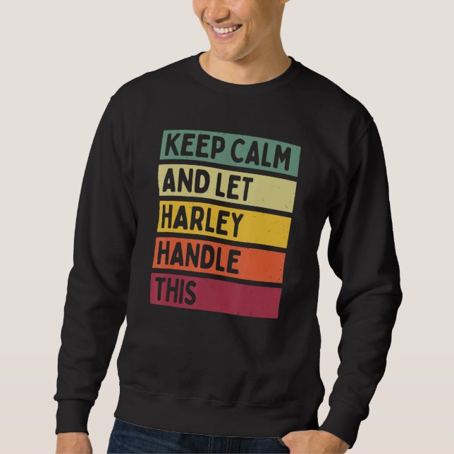 Keep Calm And Let Harley Handle This  Quote Retro Sweatshirt (Front)