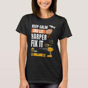 Keep Calm And Let Harper Fix It Handyman Construc T-Shirt
