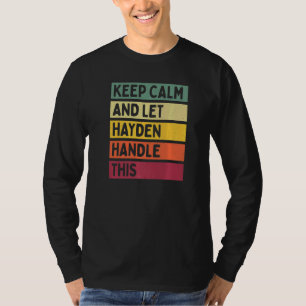 Keep Calm And Let Hayden Handle This  Retro Quote T-Shirt