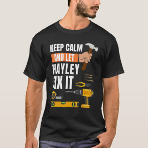 Keep Calm And Let Hayley Fix It Handyman Construc T-Shirt