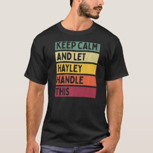Keep Calm And Let Hayley Handle This  Quote Retro T-Shirt
