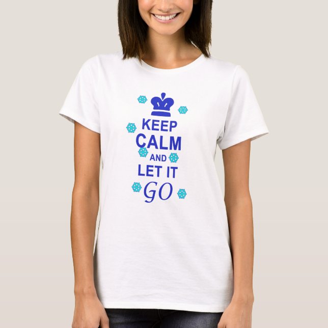 Keep calm and let it go T-Shirt (Front)