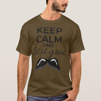 Keep Calm and Let It Grow Moustache Black Gift Ide T-Shirt