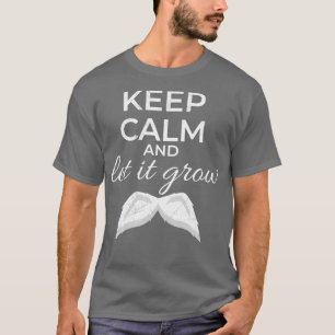 Keep Calm and Let It Grow Moustache White Gift Ide T-Shirt