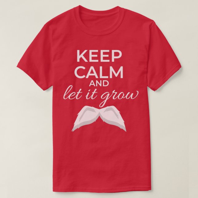 Keep Calm and Let It Grow Moustache White Gift Ide T-Shirt (Design Front)