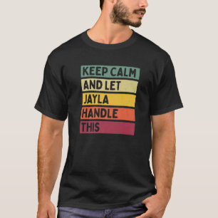 Keep Calm And Let Jayla Handle This Funny Quote Re T-Shirt