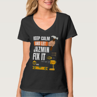 Keep Calm And Let Jazmin Fix It Handyman  Construc T-Shirt