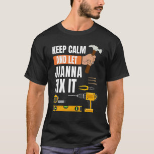 Keep Calm And Let Jianna Fix It Handyman Construct T-Shirt