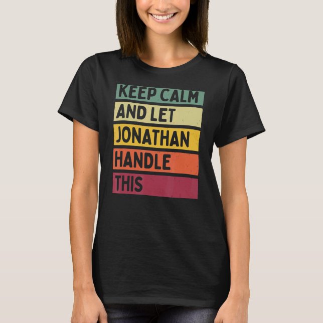 Keep Calm And Let Jonathan Handle This  Retro Quot T-Shirt (Front)