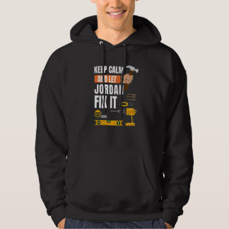 Keep Calm And Let Jordan Fix It Handyman Construct Hoodie
