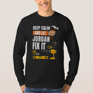 Keep Calm And Let Jordan Fix It Handyman Construct T-Shirt