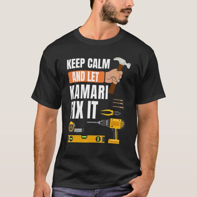 Keep Calm And Let Kamari Fix It Handyman Construct T-Shirt (Front)