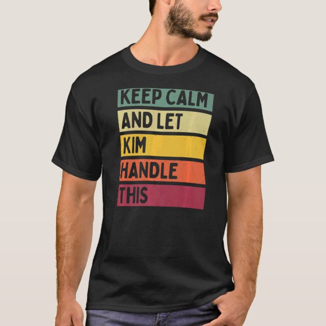Keep Calm And Let Kim Handle This  Quote Retro T-Shirt (Front)