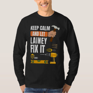 Keep Calm And Let Lainey Fix It Handyman Construct T-Shirt