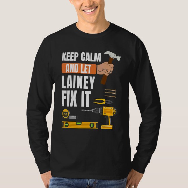 Keep Calm And Let Lainey Fix It Handyman Construct T-Shirt (Front)