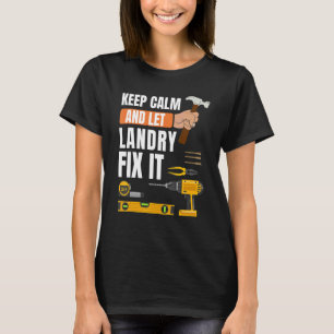 Keep Calm And Let Landry Fix It Handyman Construc T-Shirt