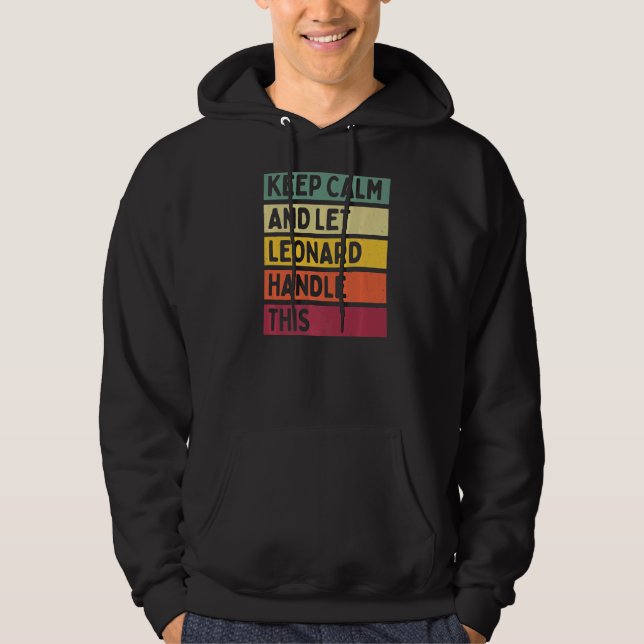 Keep Calm And Let Leonard Handle This  Retro Quote Hoodie (Front)