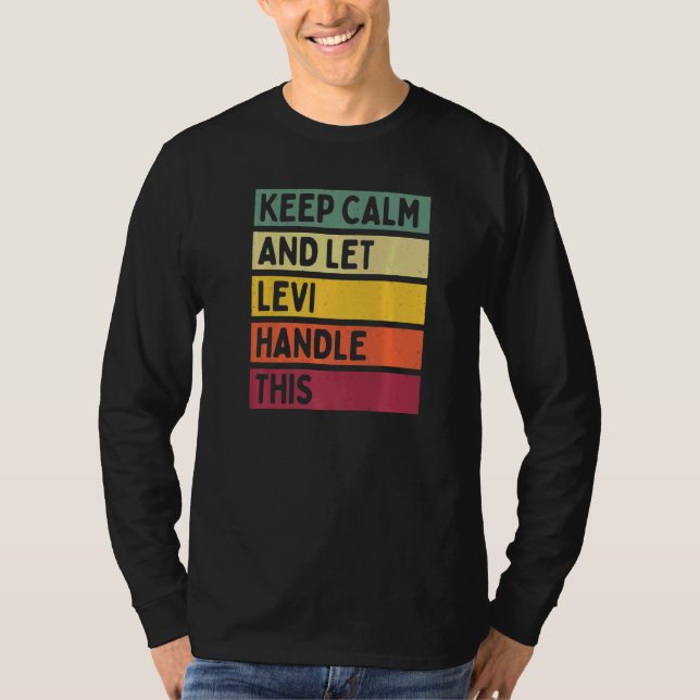 Keep Calm And Let Levi Handle This  Retro Quote T-Shirt (Front)