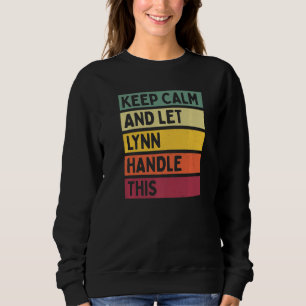 Keep Calm And Let Lynn Handle This Quote Retro Sweatshirt