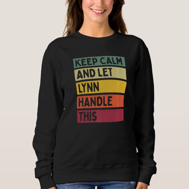 Keep Calm And Let Lynn Handle This  Quote Retro Sweatshirt (Front)