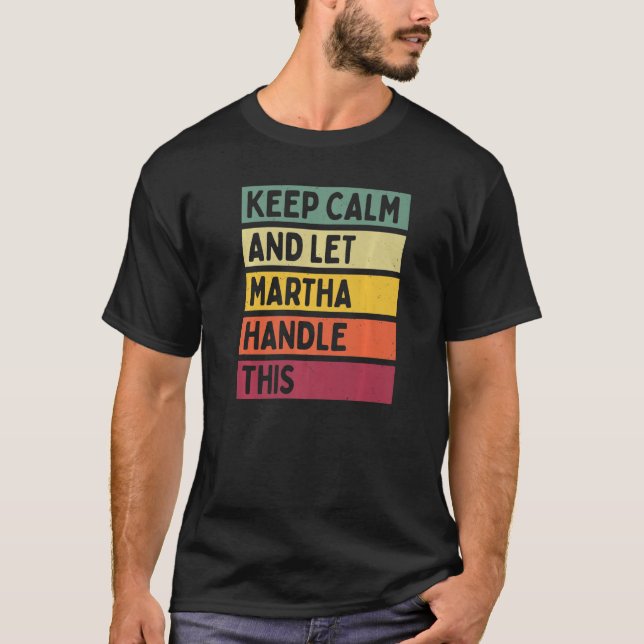Keep Calm And Let Martha Handle This  Quote Retro T-Shirt (Front)