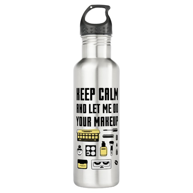 Keep Calm And Let Me Do Your Makeup 710 Ml Water Bottle (Front)