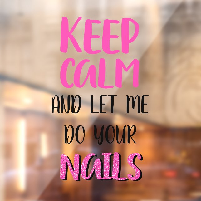 Keep Calm And Let Me Do Your Nails Glitter   (Sheet 2)