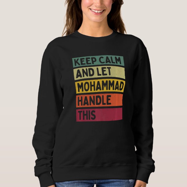 Keep Calm And Let Mohammad Handle This  Retro Quot Sweatshirt (Front)