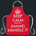 Keep calm and let (name) handle it cool red apron<br><div class="desc">Keep calm and let (name) handle it cool red apron for men and women. Modern typography template with crown. Personalised kitchen cooking aprons in any colour. Trendy template with big letter typography design. Add your own name or humourous meme quote. Create your own one of a kind Birthday party gift...</div>