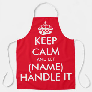 Keep calm and let (name) handle it cool red apron