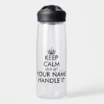 Keep calm and let (name) handle it funny 25oz water bottle<br><div class="desc">Keep calm and let (name) handle it funny 25oz Water Bottle. Extra large plastic drink bottle. Cool Birthday gift idea for friends, family, boss, coworker etc. Personalise with your own name. Double sided print. Black modern typography with crown. Custom colours. Handy for sports, hiking, work and more. Big size. Also...</div>