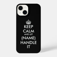 Keep calm and let (name) handle it funny