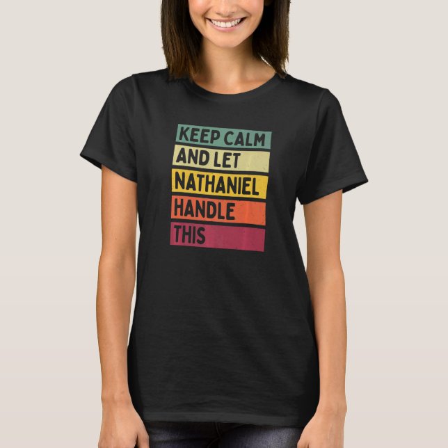 Keep Calm And Let Nathaniel Handle This  Retro Quo T-Shirt (Front)