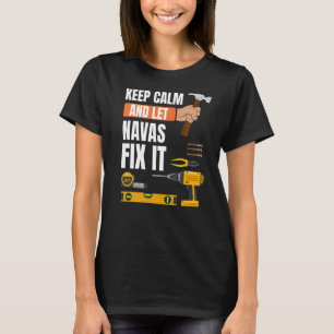 Keep Calm And Let Navas Fix It Handyman Constructi T-Shirt