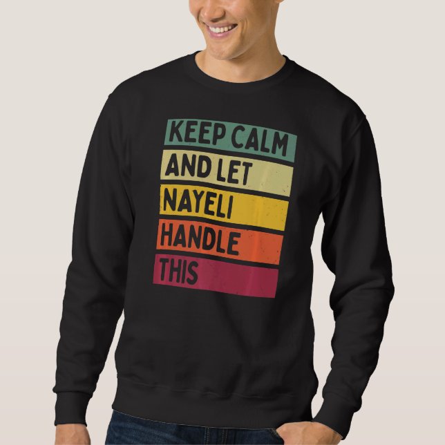 Keep Calm And Let Nayeli Handle This  Quote Retro Sweatshirt (Front)