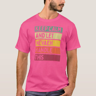Keep Calm And Let Nevaeh Handle This  Quote Retro T-Shirt