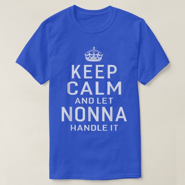Keep Calm And Let Nonna Handle it Grandma Gift  Wo T-Shirt (Design Front)