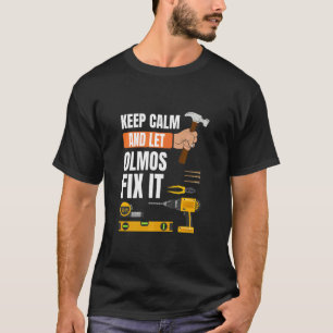 Keep Calm And Let Olmos Fix It Handyman Constructi T-Shirt