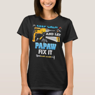 Keep Calm And Let Papaw Fix It Father Day Grandpa T-Shirt