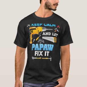 Keep Calm And Let Papaw Fix It Father Day Grandpa T-Shirt